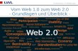 Vom Web 1.0 zum Web 2.0. Grundlagen und Überblick.