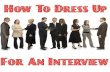 How to dress up for an interview ?