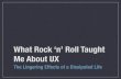 What Rock 'n' Roll Taught Me About UX