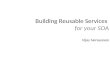 Building Reusable Services