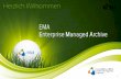 EMA  - Enterprise Managed Archive: globales Informationsmanagement clever gelöst - wirtschaftlich sinnvoll, hochverfügbar und gesetzeskonform