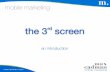 Mobile Marketing-the 3rd Screen, an introduction
