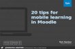 20 tips for mobile learning in Moodle â€“ Moodlemoot 2014