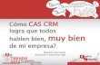 ¿Cómo CAS - CRM logra que todos hablen bien de mi empresa? CRM TRENDS 2012