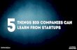 5 things big companies can learn from startups