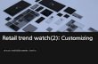 Retail trend watch: Customizing