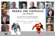 Make Me Famous! (abridged version)