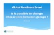 Sustainable Growth - Global Readiness event - Is it possible to change interactions between groups - 12.2012