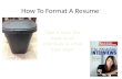 How To Format A Resume