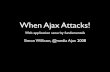 When Ajax Attacks! Web application security fundamentals