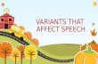 Variants That Affect Speech