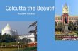 Calcutta the beautiful!