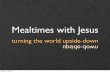 Mealtimes with jesus
