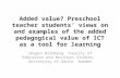 Presentation ECER 2013. Added Value? ICT in preschool