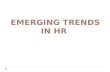 EMERGING TRENDS OF HR