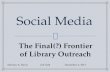 Social Media: The Final (?) Frontier of Library Outreach