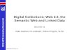 Digital Collections; Web 2.0, the Semantic Web and Linked Data