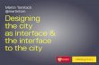 Designing the city as interface & the interface to the city
