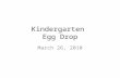 Kindergarten Egg Drop   3 26 10