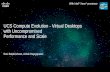 UCS Compute Evolution - Virtual Desktops with Uncompromised Performance and Scale