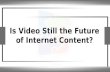 Is Video Still The Future Of Internet Content