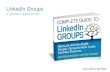 Complete Guide to LinkedIn Groups: Network with the right people. Generate new leads. Get new business