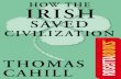 Cahill How the Irish Saved Civilization