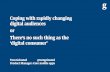Coping with rapidly changing digital audiences or; There's no such thing as the 'digital consumer'