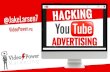 Hacking YouTube Advertising By Jake Larsen