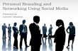 Personal Branding & Networking Using Social Media