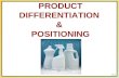 PRODUCT DIFFERENTIATION & Positioning