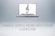 Making Joyful Noise With Your Computer For Fun and Profit