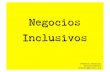 Negocios inclusivos - Negocios Sociales - Nuevas Economías en la BoP