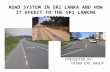 ROAD SYSTEM IN SRI LANKA AND HOW IT EFEECT TO THE SRI LANKAN SOCIETY