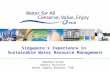 Sustainable Water Resource Management - The Singapore Experience
