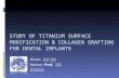 Study of Titanium Surface Modification & Collagen Grafting for dental implants