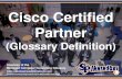 Cisco Certified Partner (Glossary Definition) (Slides)