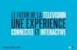Le Futur de la Télévision, une Expérience Connectée et Interactive.