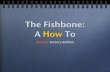 The Fishbone: a how to-outside factory edition