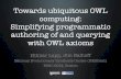 Towards ubiquitous OWL computing: Simplifying programmatic authoring of and querying with OWL axioms