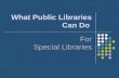Copy of What Public Libraries Can Do For_Special Libraries