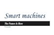 Smart machines - THe Future Is Here