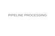 Pipeline Processing (1)
