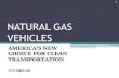 Natural Gas Vehicles: Americas New Choice for Clean Transportation