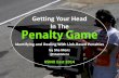 Getting Your Head in the Penalty Game By Sha Menz