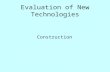 Evaluation of new technologies