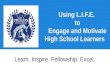 Using LIFE to Motivate and Engage the High School Learner