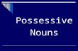 Possessives nouns
