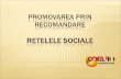 Promovarea prin Recomandare : Retelele Sociale