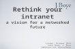 Rethink your intranet - a vision for a networked future
